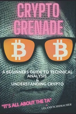 Crypto Grenade, Guía para principiantes sobre análisis técnico y comprensión de Crypto - Crypto Grenade, A Beginners Guide to Technical Analysis & Understanding Crypto