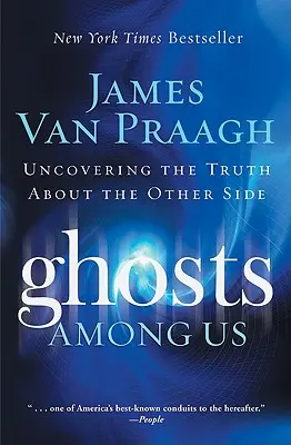 Fantasmas entre nosotros: Descubriendo la verdad sobre el otro lado - Ghosts Among Us: Uncovering the Truth about the Other Side