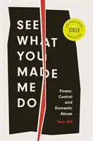 Mira lo que me has hecho hacer - Poder, control y maltrato doméstico - See What You Made Me Do - Power, Control and Domestic Abuse