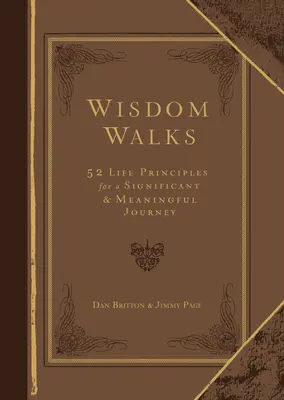 La sabiduría camina Edición de regalo en piel sintética: 52 principios vitales para un viaje significativo y lleno de sentido - Wisdom Walks Faux Leather Gift Edition: 52 Life Principles for a Significant and Meaningful Journey