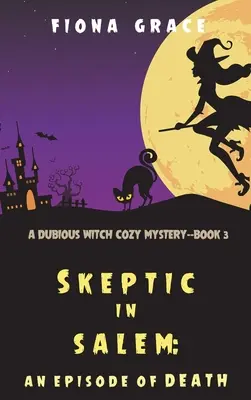 Escéptico en Salem: Un episodio de muerte (A Dubious Witch Cozy Mystery-Book 3) - Skeptic in Salem: An Episode of Death (A Dubious Witch Cozy Mystery-Book 3)