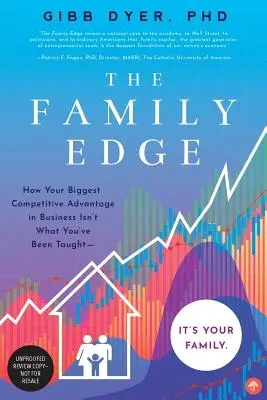 La ventaja de la familia: Cómo su mayor ventaja competitiva en los negocios no es lo que le han enseñado. . . Es su familia - The Family Edge: How Your Biggest Competitive Advantage in Business Isn't What You've Been Taught . . . It's Your Family