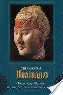 Huainanzi esencial: Liu An, rey de Huainan - Essential Huainanzi: Liu An, King of Huainan