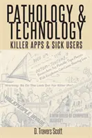 Patología y tecnología: Aplicaciones asesinas y usuarios enfermos - Pathology and Technology: Killer Apps and Sick Users