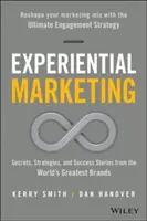 Marketing experiencial: Secretos, estrategias e historias de éxito de las mejores marcas del mundo - Experiential Marketing: Secrets, Strategies, and Success Stories from the World's Greatest Brands