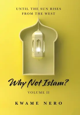 ¿Por qué no el Islam? Volumen Ii - Why Not Islam?: Volume Ii