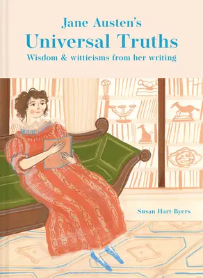 Las verdades universales de Jane Austen: Sabiduría y ocurrencias de sus escritos - Jane Austen's Universal Truths: Wisdom and Witticisms from Her Writing