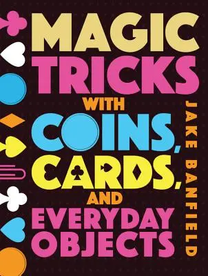 Trucos de magia con monedas, cartas y objetos cotidianos - Magic Tricks with Coins, Cards, and Everyday Objects