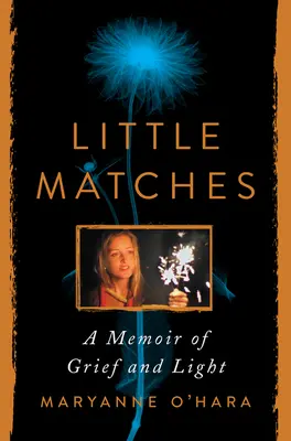 Pequeñas cerillas: Una memoria de dolor y luz - Little Matches: A Memoir of Grief and Light