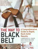 El camino hacia el cinturón negro: Una guía completa para obtener resultados rápidos y sólidos como una roca - The Way to Black Belt: A Comprehensive Guide to Rapid, Rock-Solid Results