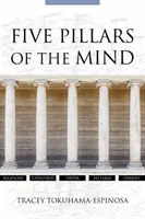 Los cinco pilares de la mente: Rediseñar la educación a la medida del cerebro - Five Pillars of the Mind: Redesigning Education to Suit the Brain