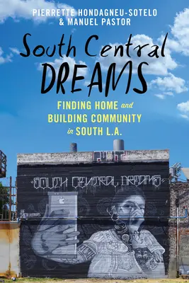 South Central Dreams: Encontrar un hogar y construir una comunidad en el sur de L.A. - South Central Dreams: Finding Home and Building Community in South L.A.