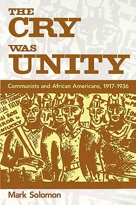 El grito era de unidad: Comunistas y afroamericanos, 1917-36 - The Cry Was Unity: Communists and African Americans, 1917-36