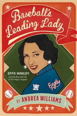 Baseball's Leading Lady: Effa Manley y el auge y caída de las Ligas Negras - Baseball's Leading Lady: Effa Manley and the Rise and Fall of the Negro Leagues