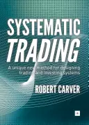 Trading Sistemático: Un Nuevo Método Único para Diseñar Sistemas de Trading e Inversión - Systematic Trading: A Unique New Method for Designing Trading and Investing Systems