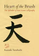 El corazón del pincel: El esplendor de la caligrafía de Asia Oriental - Heart of the Brush: The Splendor of East Asian Calligraphy