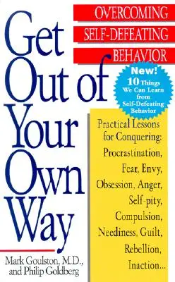 Salga de su propio camino: Cómo superar los comportamientos autodestructivos - Get Out of Your Own Way: Overcoming Self-Defeating Behavior