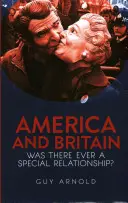 Estados Unidos y Gran Bretaña: ¿Hubo alguna vez una relación especial? - America and Britain: Was There Ever a Special Relationship?