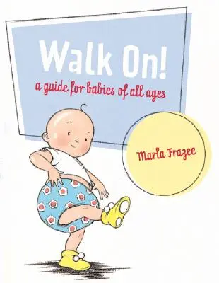 ¡Camina! Guía para bebés de todas las edades - Walk On!: A Guide for Babies of All Ages