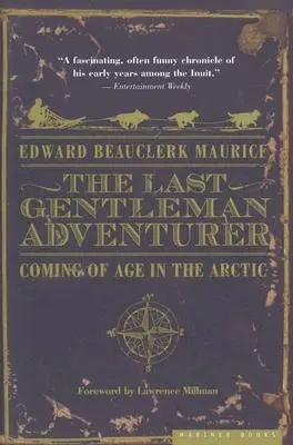 El último caballero aventurero: La mayoría de edad en el Ártico - The Last Gentleman Adventurer: Coming of Age in the Arctic