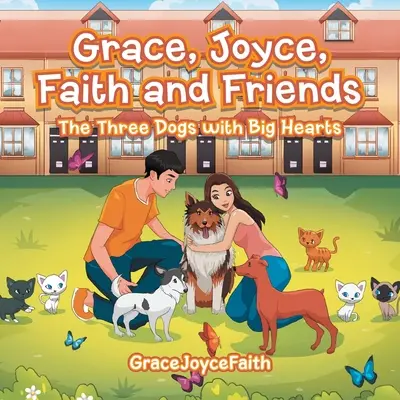 Grace, Joyce, Faith and Friends: Los tres perros de gran corazón - Grace, Joyce, Faith and Friends: The Three Dogs with Big Hearts