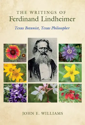 Los escritos de Ferdinand Lindheimer: botánico y filósofo tejano - The Writings of Ferdinand Lindheimer: Texas Botanist, Texas Philosopher