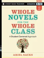 Novelas completas para toda la clase, Grados 5-12: Un enfoque centrado en el estudiante - Whole Novels for the Whole Class, Grades 5-12: A Student-Centered Approach