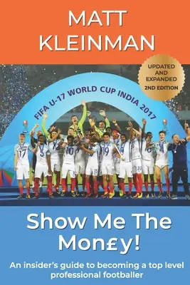 ¡Muéstrame el dinero! Guía para convertirse en futbolista profesional de alto nivel - Show Me The Mony!: An insider's guide to becoming a top level professional footballer