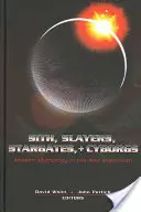 Sith, Slayers, Stargates y Cyborgs: Mitología moderna en el nuevo milenio - Sith, Slayers, Stargates, + Cyborgs: Modern Mythology in the New Millennium