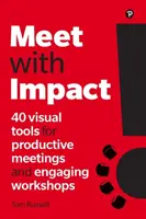 Reunirse con impacto: 40 herramientas visuales para reuniones productivas y talleres atractivos - Meet with Impact: 40 Visual Tools for Productive Meetings and Engaging Workshops