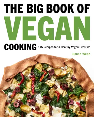 El gran libro de la cocina vegana: 175 recetas para un estilo de vida vegano saludable - The Big Book of Vegan Cooking: 175 Recipes for a Healthy Vegan Lifestyle