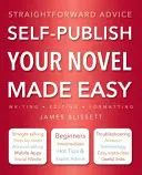 Autopublicar su novela es fácil: consejos sencillos - Self-Publish Your Novel Made Easy: Straightforward Advice