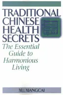 Secretos de la salud tradicional china: La guía esencial para una vida armoniosa - Traditional Chinese Health Secrets: The Essential Guide to Harmonious Living