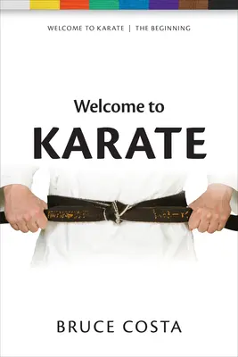 Bienvenido al kárate: Desvelando la sabiduría de la mente del principiante - Welcome to Karate: Unlocking the Wisdom of the Beginner's Mind