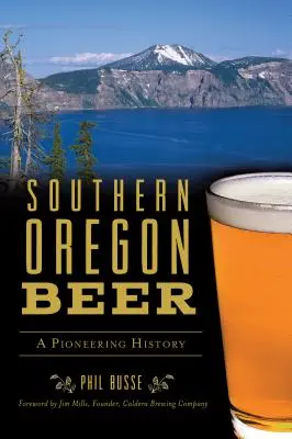 Cerveza del sur de Oregón: una historia pionera - Southern Oregon Beer: A Pioneering History