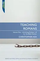 Enseñar Romanos: Volumen 1: Desvelando Romanos 1-8 para el profesor de Biblia - Teaching Romans: Volume 1: Unlocking Romans 1-8 for the Bible Teacher