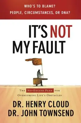 No es culpa mía: El plan sin excusas para superar los obstáculos de la vida - It's Not My Fault: The No-Excuse Plan for Overcoming Life's Obstacles