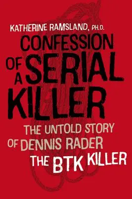 Confesión de un asesino en serie: La historia no contada de Dennis Rader, el asesino de Btk - Confession of a Serial Killer: The Untold Story of Dennis Rader, the Btk Killer