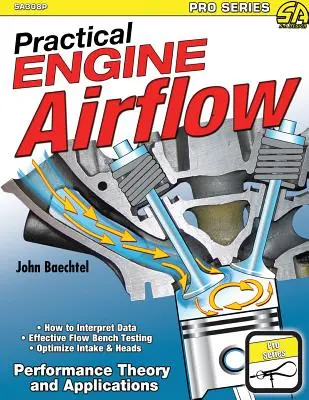 Flujo de aire del motor práctico: Teoría del rendimiento y aplicaciones - Practical Engine Airflow: Performance Theory and Applications