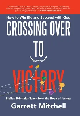 Cruzando hacia la victoria: Cómo ganar a lo grande y triunfar con Dios - Crossing over to Victory: How to Win Big and Succeed with God