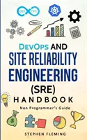 DevOps and Site Reliability Engineering (SRE) Handbook: Guía para no programadores - DevOps and Site Reliability Engineering (SRE) Handbook: Non Programmer's Guide