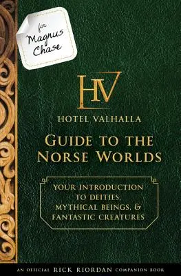 Para Magnus Chase: Hotel Valhalla Guide to the Norse Worlds (an Official Rick Riordan Companion Book): Tu introducción a las deidades, los seres míticos y los mundos nórdicos. - For Magnus Chase: Hotel Valhalla Guide to the Norse Worlds (an Official Rick Riordan Companion Book): Your Introduction to Deities, Mythical Beings, &