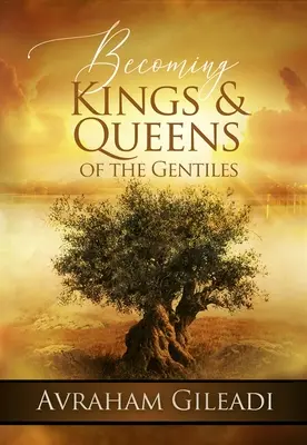 Convertirse en reyes y reinas de los gentiles - Becoming Kings and Queens of the Gentiles