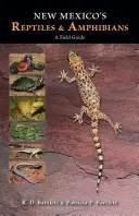 Reptiles y anfibios de Nuevo México: Guía de campo - New Mexico's Reptiles and Amphibians: A Field Guide