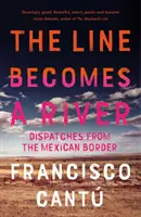 La línea se convierte en río - Despachos desde la frontera mexicana - Line Becomes A River - Dispatches from the Mexican Border