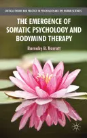 La aparición de la psicología somática y la terapia cuerpo-mente - The Emergence of Somatic Psychology and Bodymind Therapy