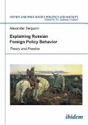 Explicando el Comportamiento de la Política Exterior Rusa - Teoría y Práctica - Explaining Russian Foreign Policy Behavior - Theory & Practice