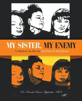 Mi hermana, mi enemiga: memorias sobre la alegría y el dolor de la hermandad - My Sister, My Enemy: A Memoir on the Joy and Pain of Sisterhood