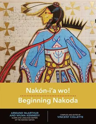 ¡Nakn-I'a Wo! Comenzando Nakoda - Nakn-I'a Wo! Beginning Nakoda