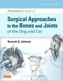 Atlas Piermattei de abordajes quirúrgicos de los huesos y articulaciones del perro y el gato - Piermattei's Atlas of Surgical Approaches to the Bones and Joints of the Dog and Cat